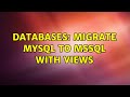 Databases: Migrate MySQL to MSSQL with views (2 Solutions!!)