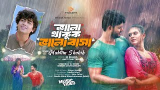 Valo Thakuk Valobasha | Mahtim Shakib | Shourav R. Oron X Bristy Chowdhury | New Romantic Video 2024