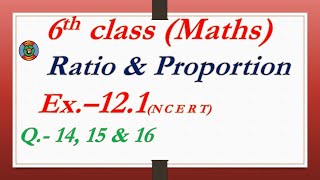 6th Class Maths NCERT Exercise 12.1, Q.- 14 to 16, Ratio \u0026 Proportion