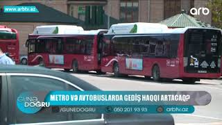 Metro ve avtobuslarda gedish haqqi artacaq? | Gune Dogru