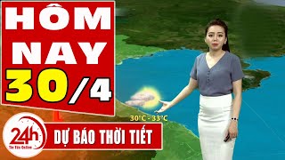 Dự báo thời tiết hôm nay mới nhất ngày 30/4/2020 | Dự báo thời tiết 3 ngày tới | TT24h