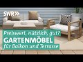 Gartenmöbel | Preiswert, nützlich, gut? SWR