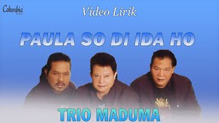 Trio Maduma - Paula So Di Ida Ho (Official Video Lirik)