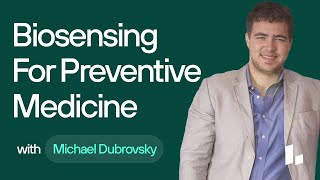 The Benefits of Biosensing for Preventive Medicine | Michael Dubrovsky & Josh Clemente