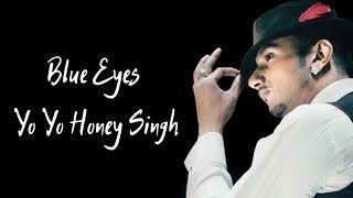 Blue Eyes Song Lyrics Yo Yo Honey Singh Blockbuster Song Of 2013