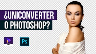 Borrar Fondos: UniConverter vs Photoshop ¿Cuál es mejor?