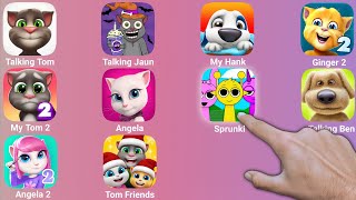 Talking Tom,Talking Jaun,My Hank,Ginger 2,My Tom 2,Angela,Sprunki,Talking Ben,Angela 2,Tom Friends