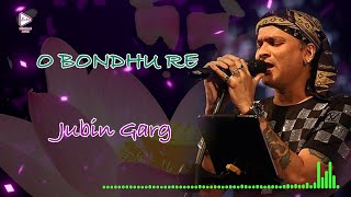 O Bondhu Re | Lyrical Audio Song | ও বন্ধু রে | Jubin Garg