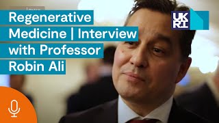 Regenerative Medicine | Interview with Professor Robin Ali