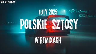 LUTY 2025✅POLSKI RAP W REMIXACH vol 10✅NAJLEPSZE POLSKIE SZTOSY DO AUTA⛔DJ STAKSIO⛔