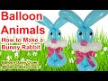 Balloon Animals for Beginners - Bunny Rabbit TUTORIAL