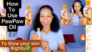 HOW TO USE PAW PAW Oil The Right Way + This oil will lighten your skin |Best \u0026 effective way to use✨