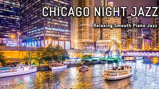Chicago Night Jazz ☕ Relaxing Smooth Piano Jazz & Tender Jazz Music ☕ Smooth Night Jazz BGM