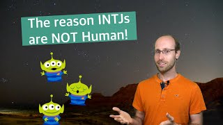 Why INTJs are NOT Human!