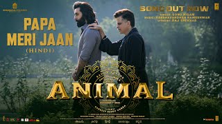 ANIMAL: PAPA MERI JAAN (Song) | Ranbir Kapoor | Anil K,Rashmika M | Sandeep V |Sonu Nigam |Bhushan K
