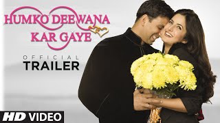 Official Trailer: Humko Deewana Kar Gaye |  Akshay Kumar | Katrina Kaif | Raj Kanwar,