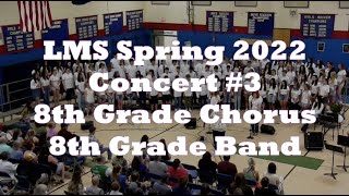 LMS Spring Concert 2022 - 8th Grade Chorus and 8th Grade Band