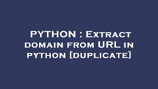 PYTHON : Extract domain from URL in python