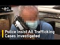 Police Insist All Trafficking Cases Are Investigated Following Complaint | TaiwanPlus News