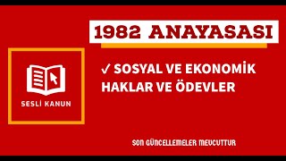 1982 Anayasası - Sosyal ve Ekonomik Haklar ve Ödevler (Sesli Kanun Dinle)