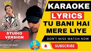Tu Bani Hai Mere Liye | Karaoke | Lyrics (Studio Version)|Himesh Ke Dil Se | Himesh Reshammiya