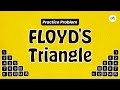 Floyd's Triangle | School Practice Problem | GeeksforGeeks School