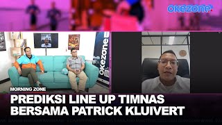 Prediksi Line Up Timnas di Bawah Kepelatihan Patrick Kluivert | MORNING ZONE