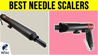 8 Best Needle Scalers 2019