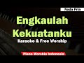 (Pria) Engkaulah Kekuatanku Karaoke Piano & Free Worship