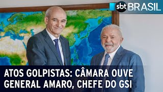 Atos golpistas: Câmara ouve general Amaro, chefe do GSI | SBT Brasil (24/05/23)