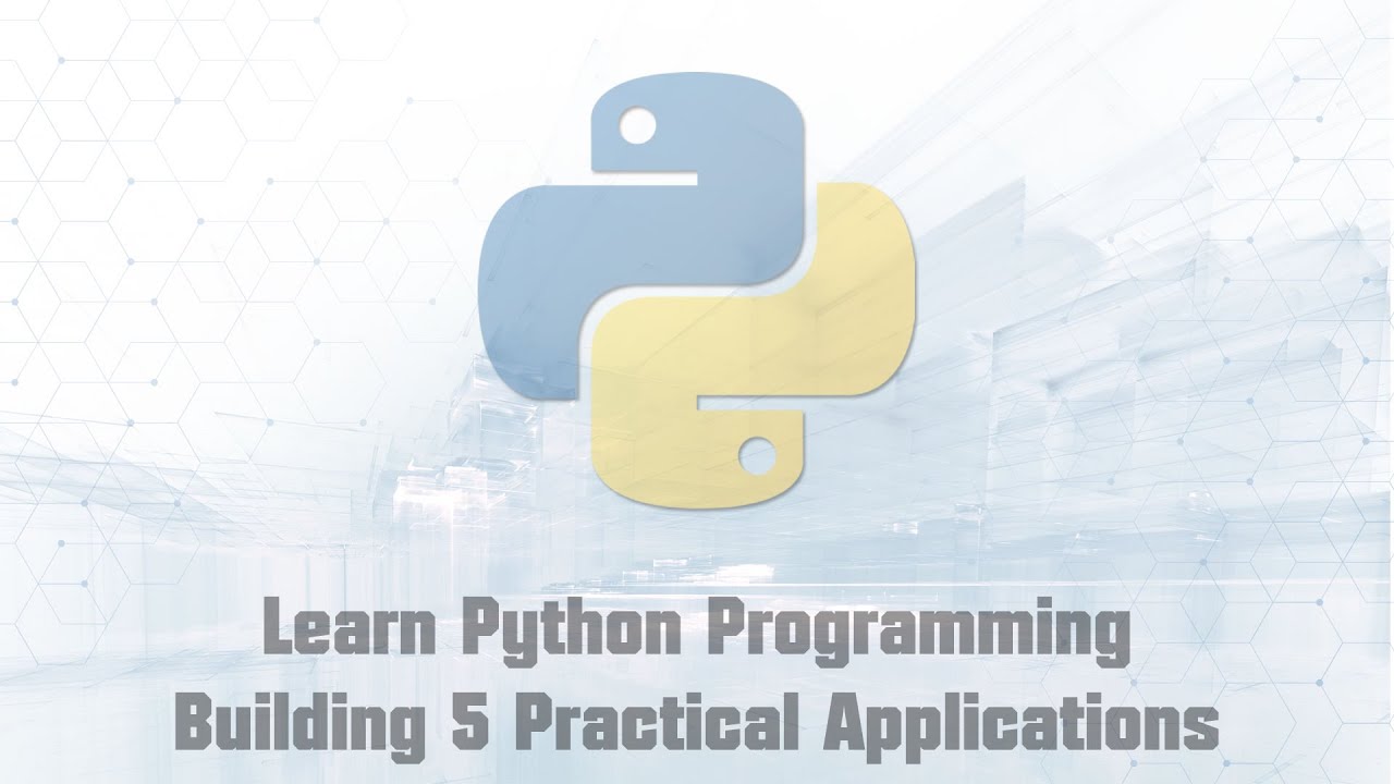 Learn Python Programming By Building 5 Practical Applications (Part 6/6 ...