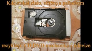 Kde získat zlato, stříbro a palladium recyklací - CD DVD mechanika z televize