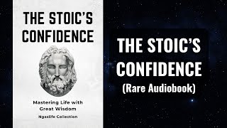 The Stoic's Confidence - Mastering Life with Great Wisdom Audiobook