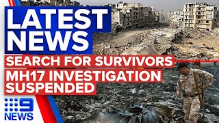 Turkey-Syria quake death toll surpasses 12000, Reports Putin okayed MH17 missile | 9 News Australia