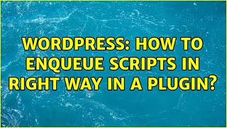 Wordpress: How to enqueue scripts in right way in a plugin?