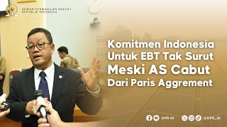 KOMITMEN INDONESIA UNTUK EBT TAK SURUT MESKI AS CABUT DARI PARIS AGGREMENT