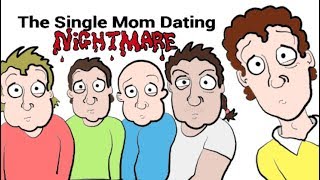 The Single Mom Dating Nightmare
