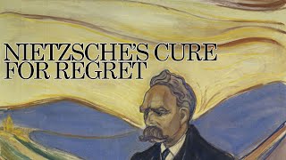 Nietzsche's Cure for Regret