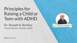 Principles for Raising a Child or Teen with ADHD with DR. RUSSELL A. BARKLEY