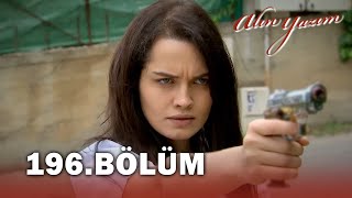 Alın Yazım 196. Bölüm - FULL BÖLÜM