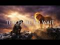 Teach Me to Wait Until Your Glory Comes | Prophetic Warfare Prayer Instrumental