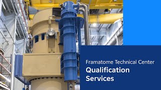 Framatome Technical Center: Qualification Services