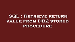SQL : Retrieve return value from DB2 stored procedure