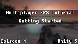 (Old - Unity 5) UNET Multiplayer FPS Tutorial - Episode 1 [Getting Started]