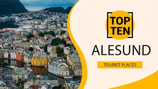Top 10 Best Tourist Places to Visit in Alesund | Norway - English