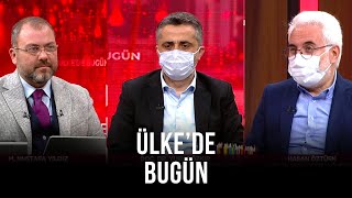Ülke'de Bugün - Yusuf Özkır | Batuhan Yaşar | Hasan Öztürk | 15 Nisan 2021