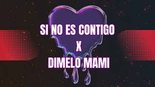 Si no es contigo x Dimelo mami ( @cris_emejota  \u0026@Salastkbron ) DJKILLAH ♪