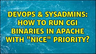 DevOps & SysAdmins: How to run CGI binaries in Apache with "nice" priority?