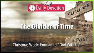 December 26: Galatians 4:4 - The Divider of Time - 365 Daily Devotions