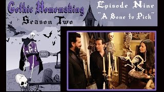 Gothic Homemaking Episode 9 - A Bone to Pick